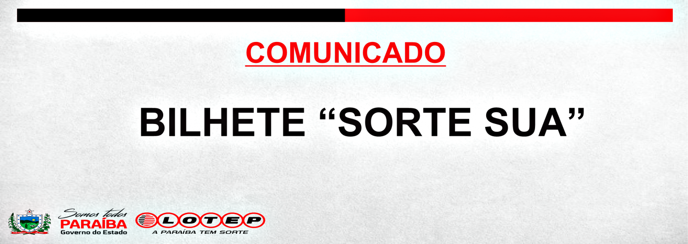 COMUNICADO OFICIAL  (BILHETE "SORTE SUA")
